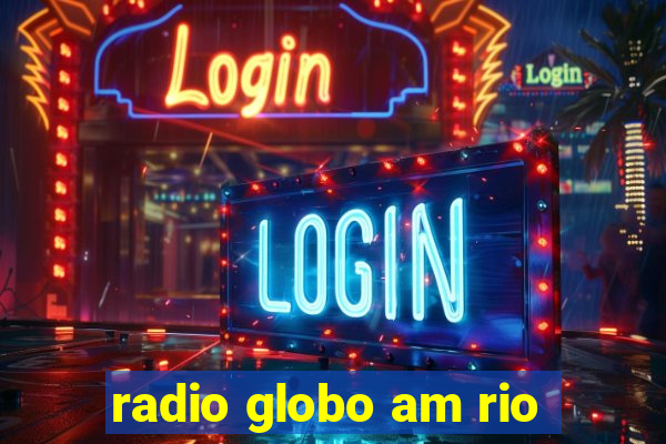 radio globo am rio