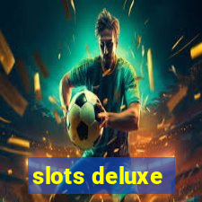 slots deluxe