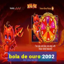 bola de ouro 2002