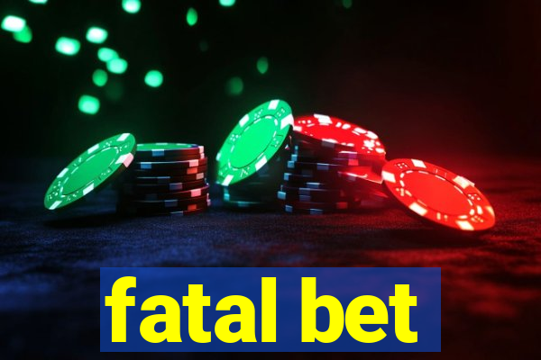 fatal bet