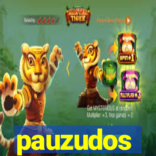 pauzudos