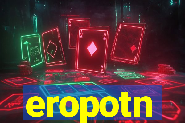 eropotn