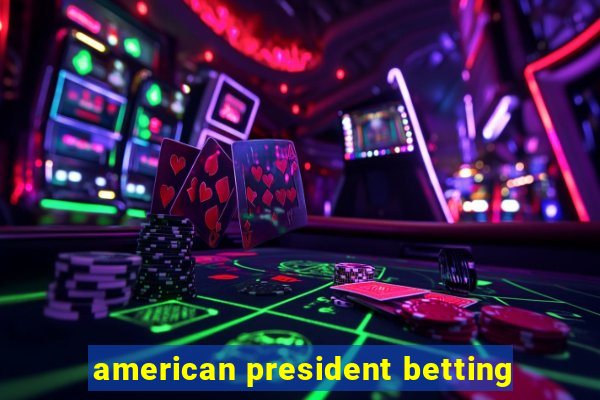 american president betting