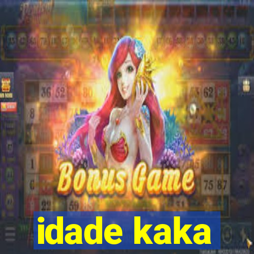 idade kaka