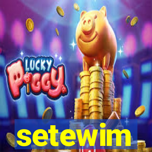 setewim