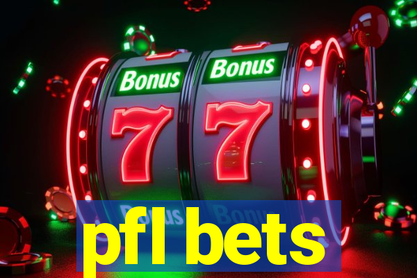 pfl bets