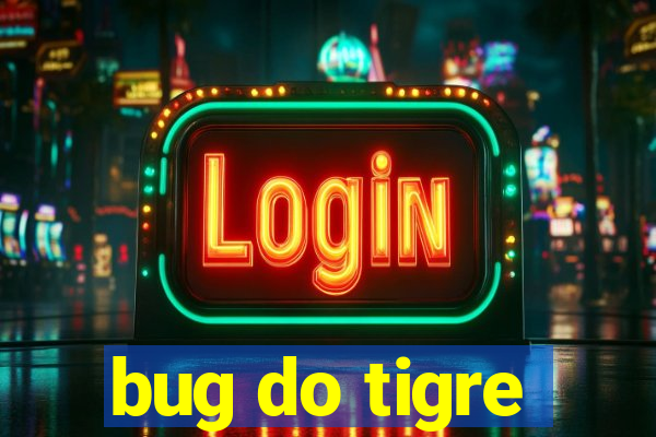 bug do tigre