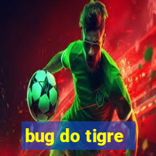 bug do tigre