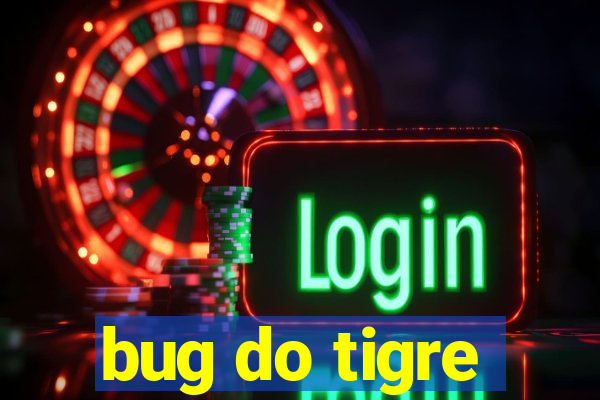 bug do tigre