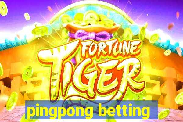 pingpong betting