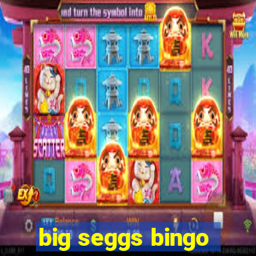 big seggs bingo