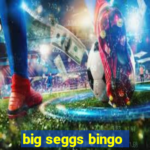 big seggs bingo