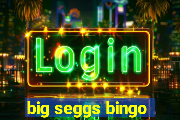 big seggs bingo