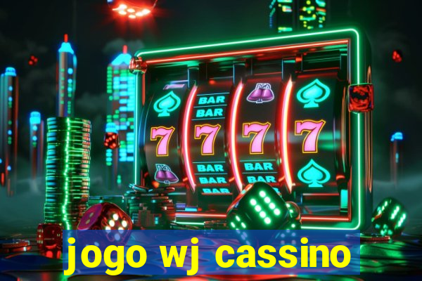 jogo wj cassino