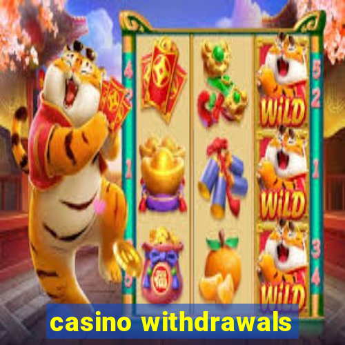 casino withdrawals