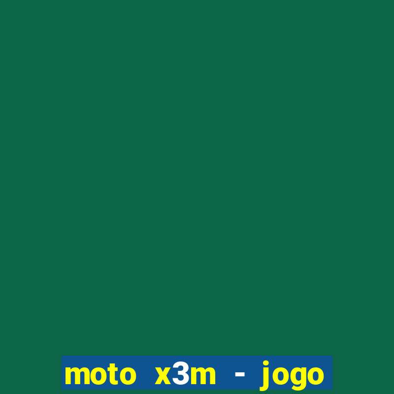 moto x3m - jogo de moto