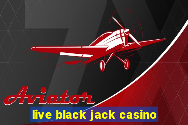 live black jack casino