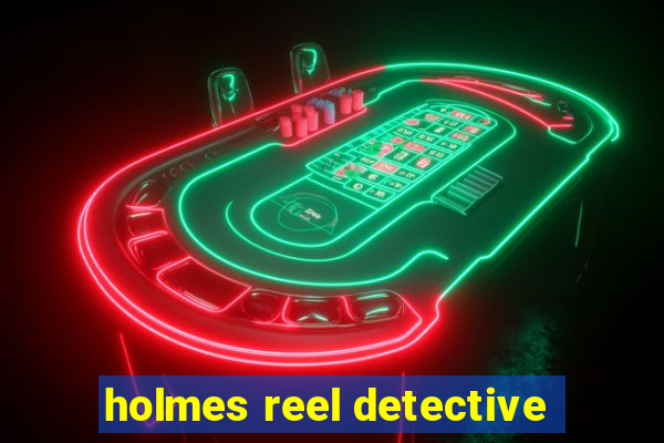 holmes reel detective