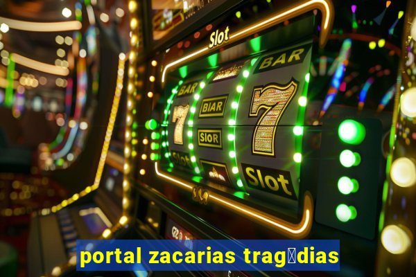 portal zacarias trag茅dias