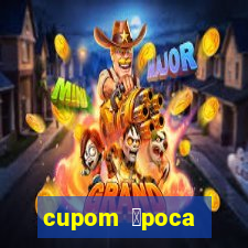 cupom 茅poca primeira compra