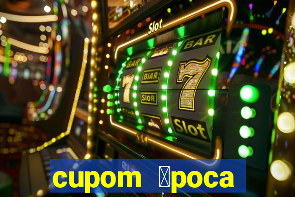 cupom 茅poca primeira compra