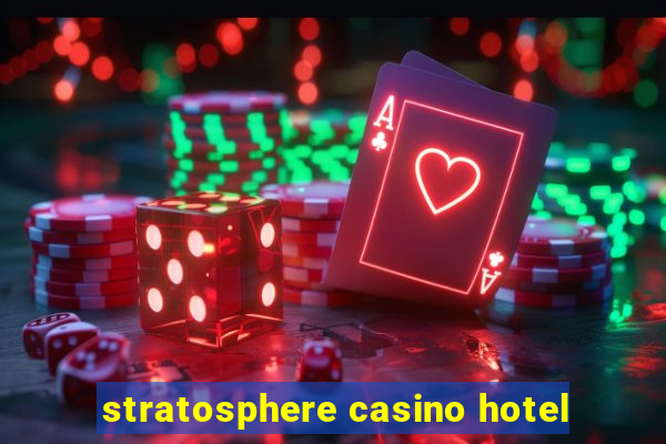 stratosphere casino hotel