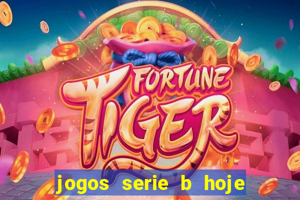 jogos serie b hoje ao vivo