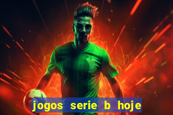 jogos serie b hoje ao vivo