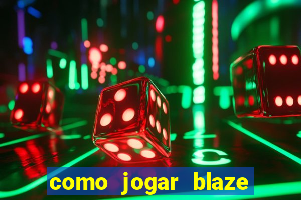 como jogar blaze no celular