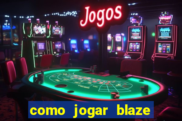 como jogar blaze no celular