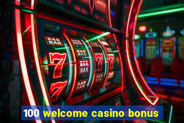 100 welcome casino bonus