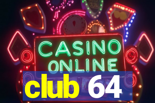 club 64