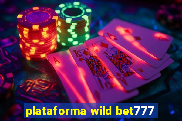 plataforma wild bet777