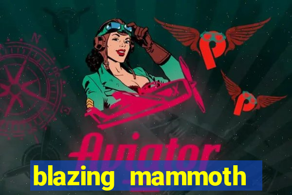 blazing mammoth slot review