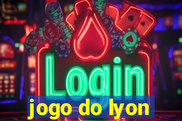 jogo do lyon