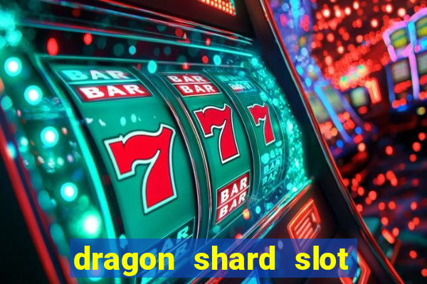 dragon shard slot free play