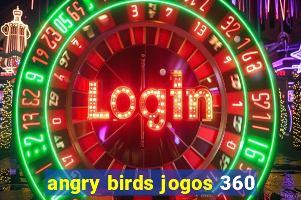 angry birds jogos 360