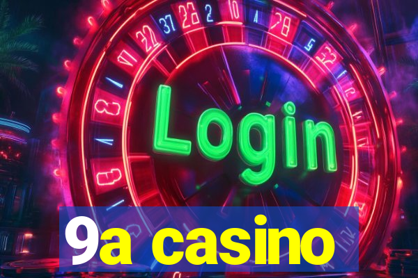 9a casino