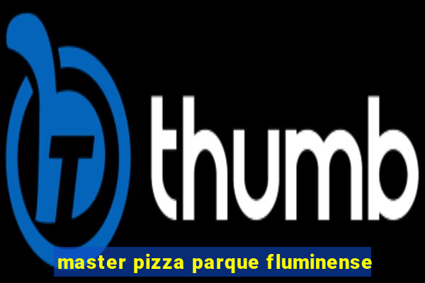 master pizza parque fluminense