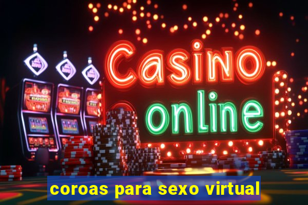 coroas para sexo virtual