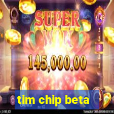 tim chip beta