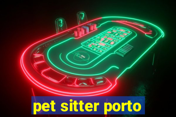 pet sitter porto