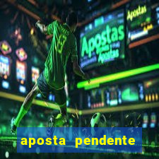 aposta pendente estrela bet