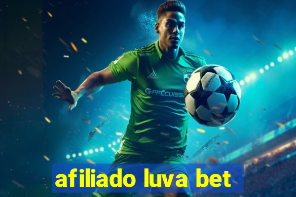 afiliado luva bet