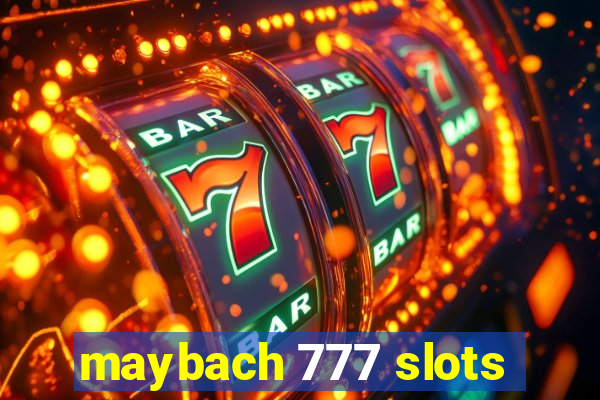 maybach 777 slots