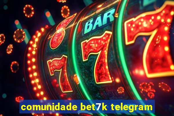 comunidade bet7k telegram