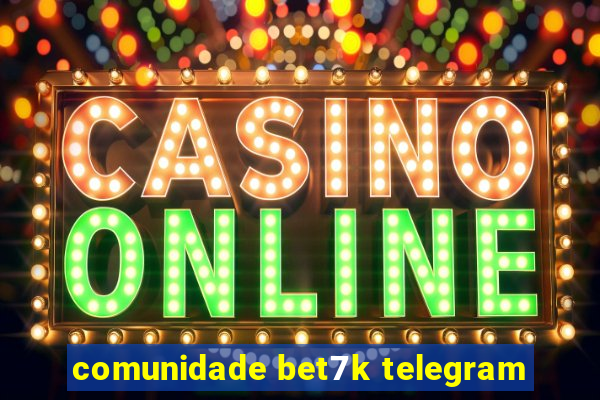 comunidade bet7k telegram