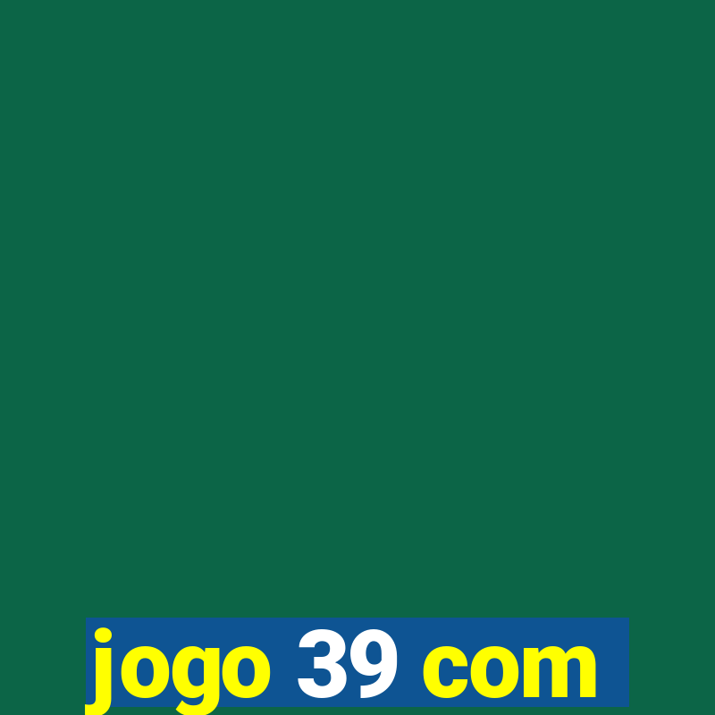 jogo 39 com