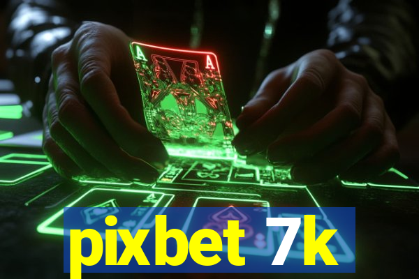 pixbet 7k