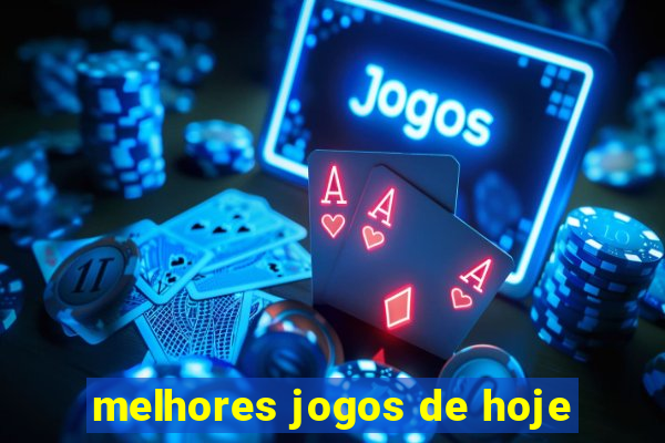 melhores jogos de hoje